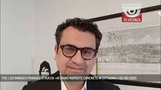 TAV, L'EX SINDACO FRANCESCO RUCCO: &laquo;SI DIANO RISPOSTE CONCRETE AI CITTADINI&raquo; | 02/05/2025