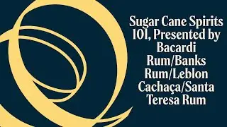 TOTC2020: Sugar Cane Spirits 101, Presented by Bacardi Rum/Banks Rum/Leblon Cacha&ccedil;a/Santa Teresa Rum