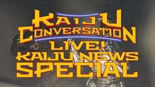 Kaiju Conversation LIVE! Special - Kaiju News #2 📱
