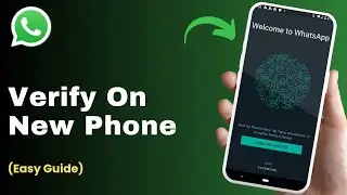How To Verify WhatsApp Account On New Phone