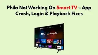 Приложение Philo не работает на Smart TV &mdash; исправления ошибок, связанных с зависанием приложения,...