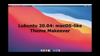 Lubuntu 20.04: macOS-like Theme Makeover