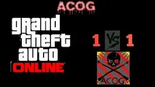 ClanACOG GTA Tourny Round 1 vl Ms Murk vl vs Kilze RS