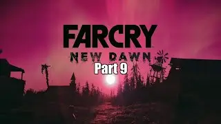 Far Cry New Dawn Walkthrough Part 9 (PlayStation 5)
