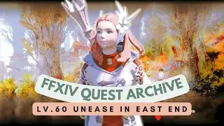 White Mage: Lv.60 Unease in East End // FFXIV Quest Archive