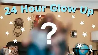 24-hour GLOW UP Transformation!