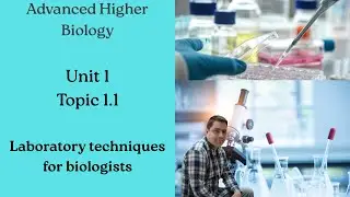 Advanced Higher Biology: 1.1 Laboratory Techniques for Biologists - Full Lesson