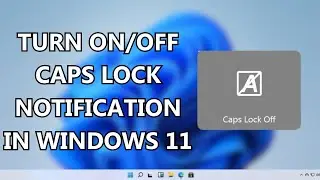 Отключить уведомление Caps Lock в Windows 11 | Как отключить уведомление Caps Lock [2023]