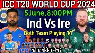 ICC T20 WORLD CUP 2024 || India vs Ireland playing 11 | comparison | IND vs IRE 2024