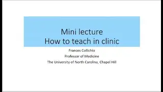 Mini Lecture: How to teach in clinic - F. Collichio - 20220907