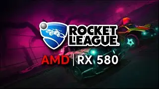 Rocket League | RX 580 + Ryzen 5 2600 | Max Settings