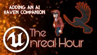 The Unreal Hour Ep. 2 &ndash; Adding an AI Raven Companion to 