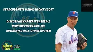 Syracuse Mets Manager Dick Scott: Prospect Pipeline, Baseball Career, Automated Ball-Strike System