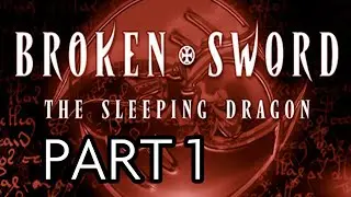 Let's Play Broken Sword: The Sleeping Dragon! (1)