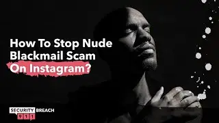 How to Stop Nude Blackmail Scam on Instagram?