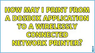How may I print from a DosBox application to a wirelessly connected network printer?