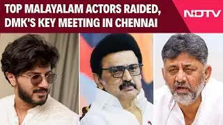 The Southern View: Top Malayalam Actors Raided | DMK's Key Meeting In Chennai | DKS Dig At Centre