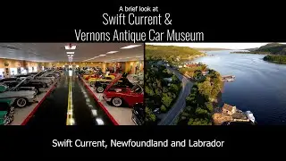 A brief look at Swift Current, Newfoundland, and Vernon's Antique Car Museum