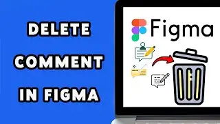 How To Delete Comment In Figma | Remove Feedback In Your Figma Design 2025