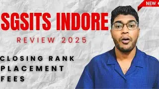 SGSITS INDORE REVIEW 2025| last Year Closing Rank | Fees |Placements| Cutoff
