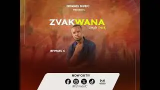 ZVAKWANA _-_ ISHMEAL CHIKARAKARA