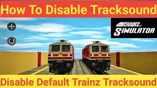 #How To Disable Default Tracksound Of Trainz Simulator Full Detail | Watch Till End |