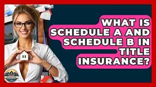 What Is Schedule A And Schedule B In Title Insurance? - Home Investing Experts