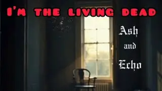 I'm The Living Dead: Ash and Echo: lyrics 