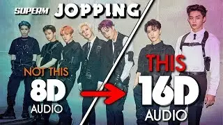 SuperM 슈퍼엠 - Jopping [16D AUDIO | NOT 8D] 🎧