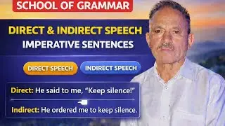 Direct&Indirect Speech/Imperative Sentences with LET(आदेशiतमक वाक्य)/order/request/advice/(to+verb)