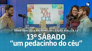 PROGRAMA ESPECIAL, 13º SÁBADO – UM PEDACINHO DO CÉU (TEOLOGIA DA FAMÍLIA) | ESCOLA BÍBLICA ESPECIAL