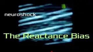n e u r o s h o c k  :  The Reactance  Bias   Official Music Video