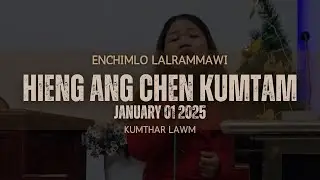 Hieng ang chen Kumtam mi ṭhuoitu | ENCHIMLO LALRAMMAWI || #kumthar 2025 #live