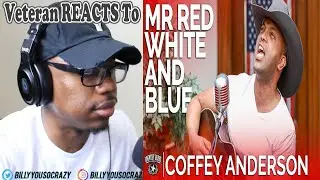 (Veteran REACTS To) Coffey Anderson - Mr Red White and Blue REACTION!