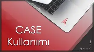 SQL Server Sorgular 5- CASE WHEN Kullanımı