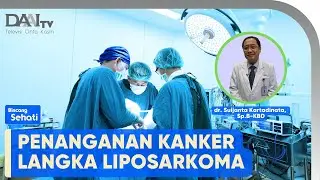 Kanker Langka Liposarkoma | Bincang Sehati