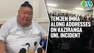 TEMJEN IMNA ALONG ON KAZIRANGA UNI. INCIDENT. SAYS  ‘SITUATION UNDER CONTROL’