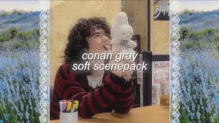 conan gray soft scenepack