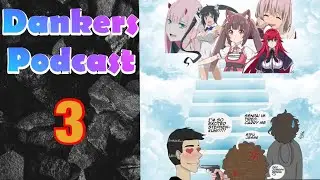 Dankers Podcast - Ep 3:Anime and God
