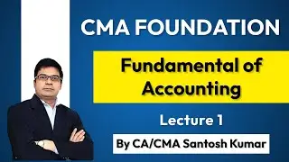 CMA Foundation Accounts | Lecture 1 | By CA/CMA Santosh Kumar