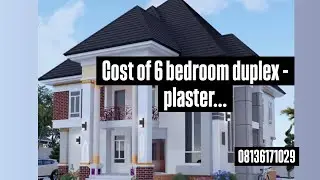 Cost of building a 6bedroom duplex to plaster level....