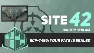 SCP-7495: Your Fate is Sealed (ft. Doctor Bedlam)
