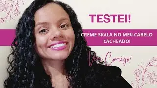 Testei creme skala no meu cabelo cacheado 