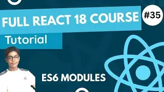 React 18 Fundamentals Crash Course 2023 - Es6 Modules In React