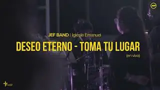 Deseo Eterno - JEF Band (Toma tu Lugar)