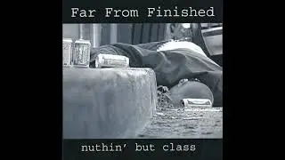 Far From Finished-Nuthin' But Class (2004 CD, Full Audio)