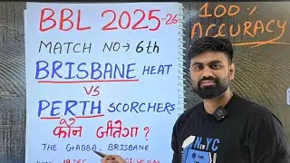 Brisbane heat vs perth scorchers bbl 6th match prediction, hea vs sco bbl today match prediction