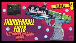 BORDERLANDS 3 - THUNDERBALL FISTS - LEGENDARY MALIWAN WEAPON GUIDE- BG4G
