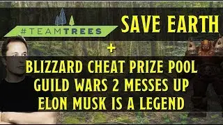 #TEAMTREES and Elon Musk save the planet. Blizzard return to being scummy. [Daily Strife]