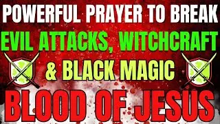 Powerful Prayer to Break Evil Attacks, Witchcraft & Black Magic | Covered by the Blood of Jesus